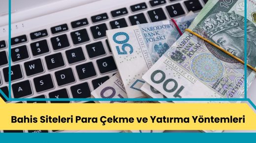 Bahis Siteleri Para Çekme ve Yatırma Yöntemleri