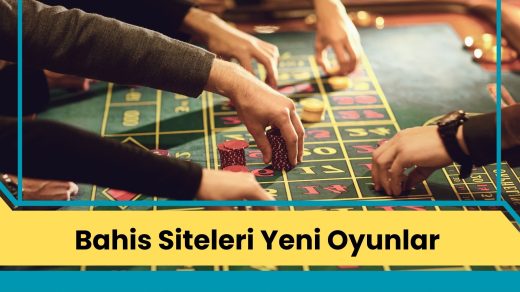 Bahis Siteleri Yeni Oyunlar