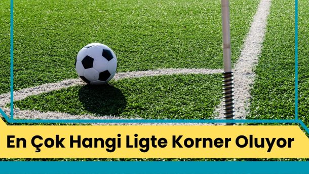En Çok Hangi Ligte Korner Oluyor